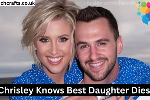 Chrisley Knows Best Daughter Dies