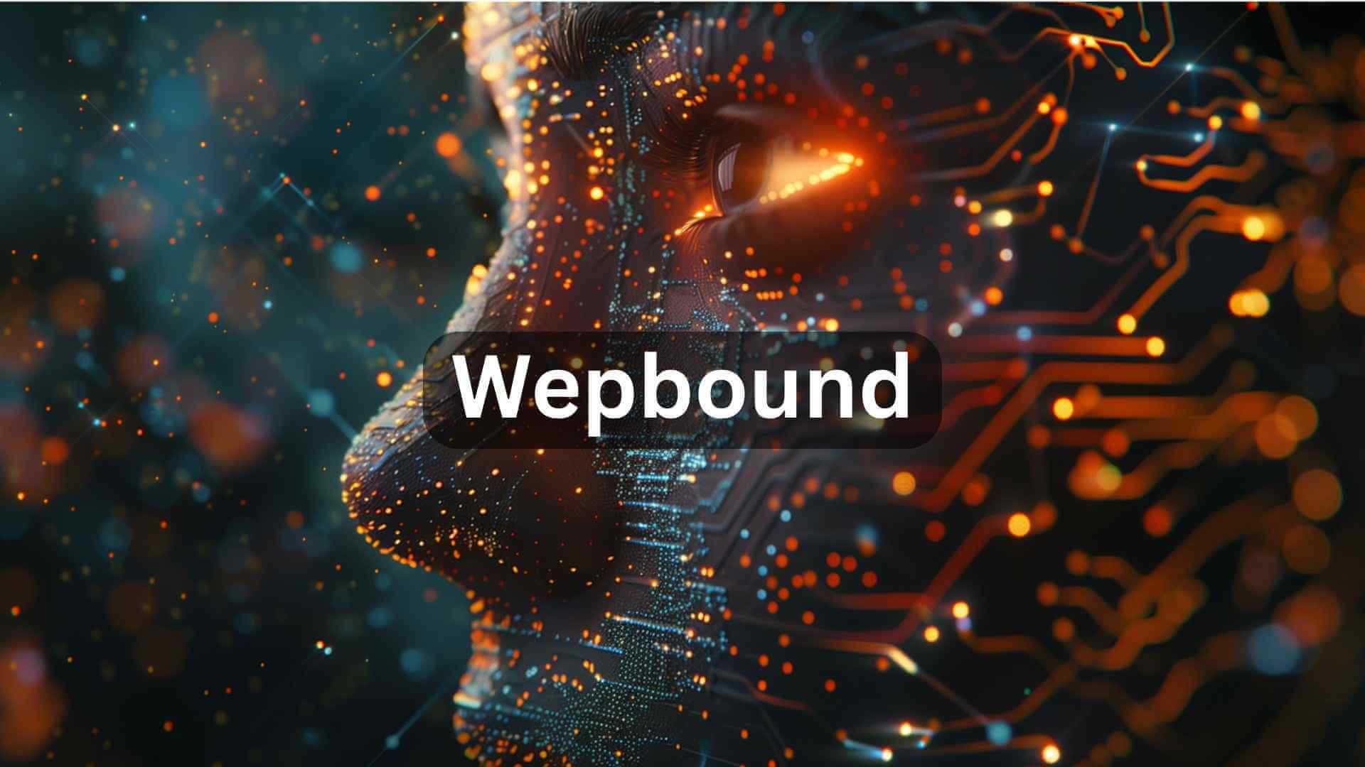 Wepbound: Why Everyone in Tech Is Talking About It